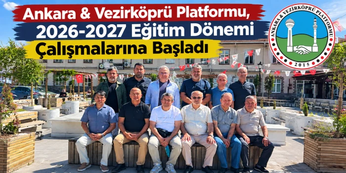 ANKARA & VEZİRKÖPRÜ PLATFORMU, 2026-2027 EĞİTİM DÖNEMİ ÇALIŞMALARINA BAŞLADI.